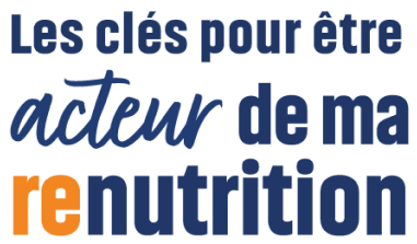 Les cles pour être acteur de ma renutrition Les Clés pour être acteur de ma renutrition